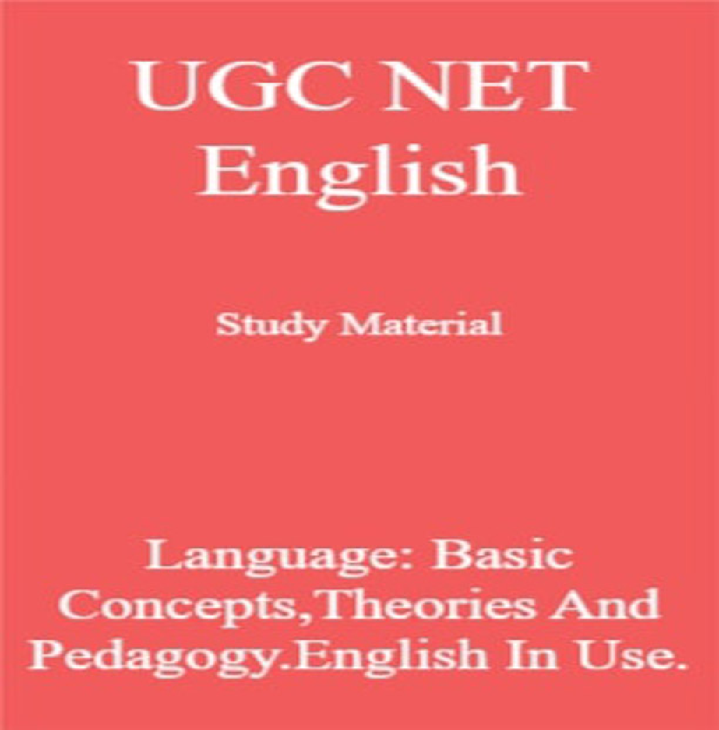 UGC NET English Study Material Language: Basic Concepts,Theories And Pedagogy.English In Use - Page 1