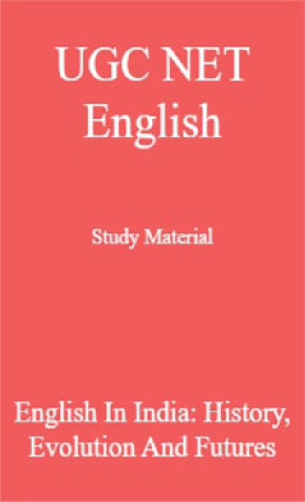 UGC NET English Study Material English In India: History, Evolution And Futures - Page 1