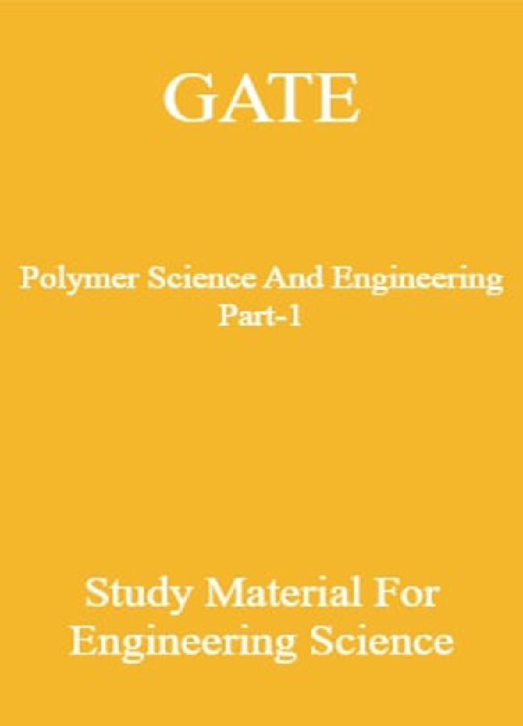GATE Polymer Science And Engineering Part-1 Study Material For Engineering Science - Page 1