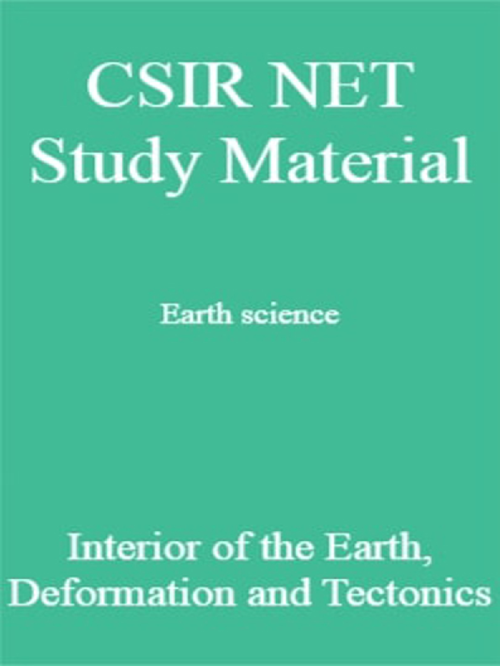 CSIR NET Study Material Earth science Interior of the Earth  Deformation and Tectonics - Page 1