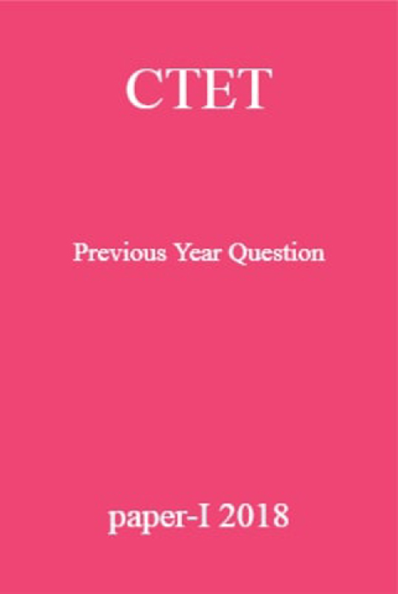 CTET Previous Year Question paper-I 2018 - Page 1