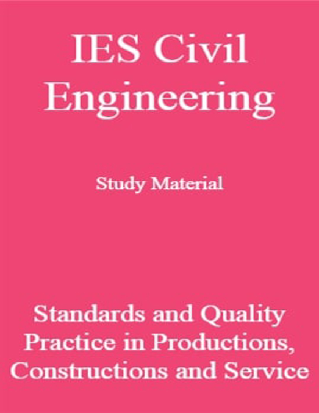 IES Civil Engineering Study Material For Standards and Quality Practice in Productions- Constructions and Service - Page 1