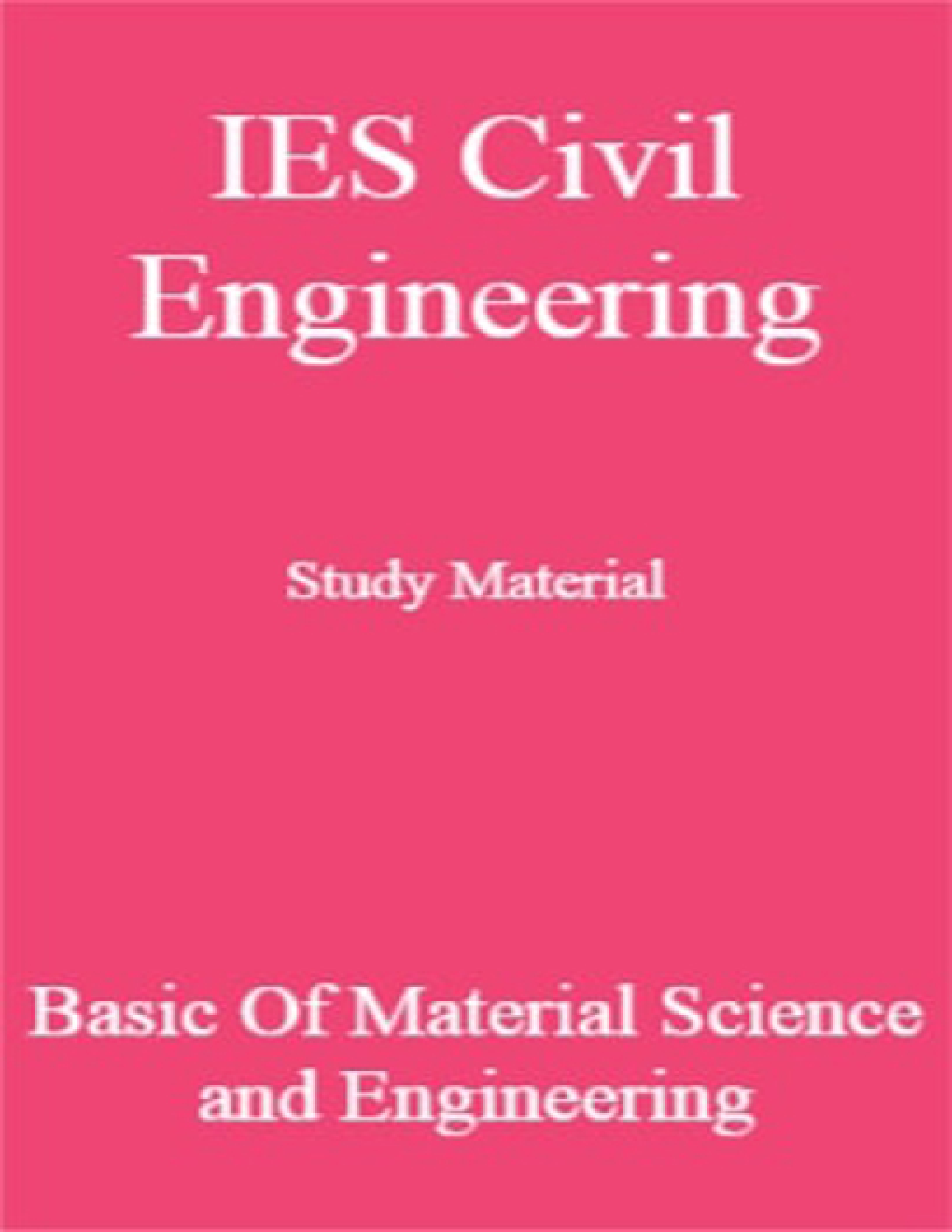 IES Civil Engineering Study Material For Basic Of Material Science and Engineering - Page 1