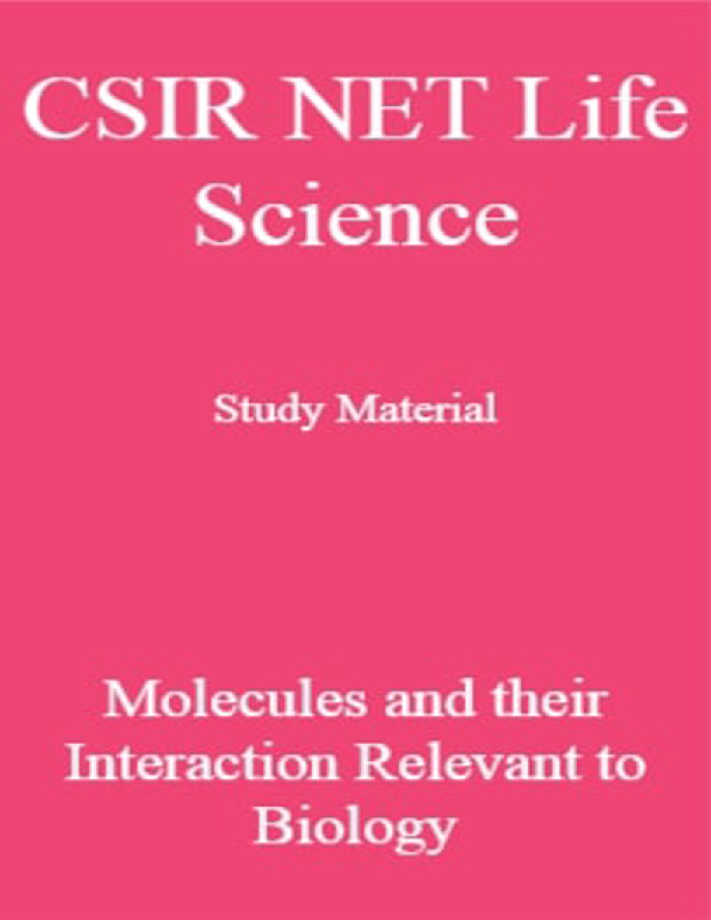 CSIR NET Life Science Study Material Molecules and their Interaction Relevant to Biology - Page 1