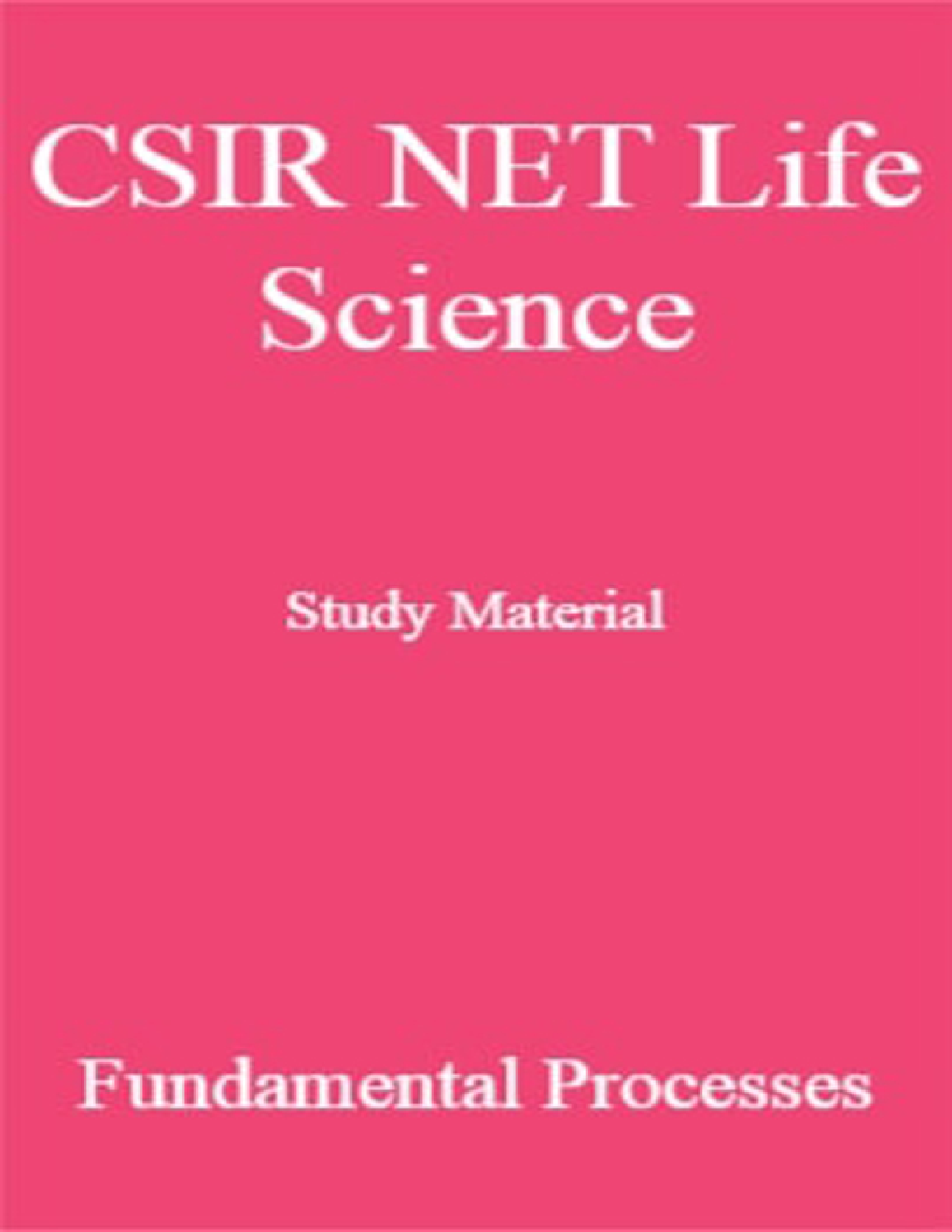 CSIR NET Life Science Study Material Fundamental Processes - Page 1