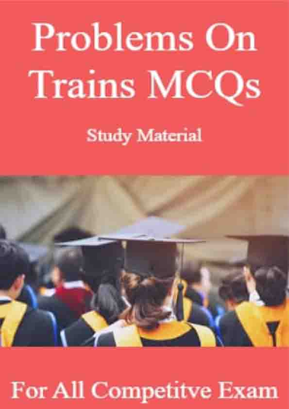 Problems On Trains MCQs Study Material For All Competitve Exam - Page 1