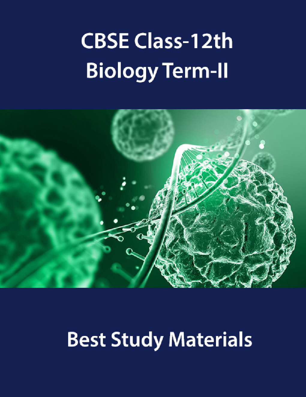 CBSE Class-12th Biology Term-II Best Study Materials - Page 1