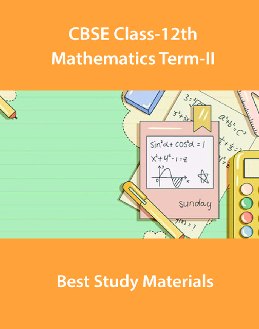 CBSE Class-12th Mathematics Term-II Best Study Materials - Page 1