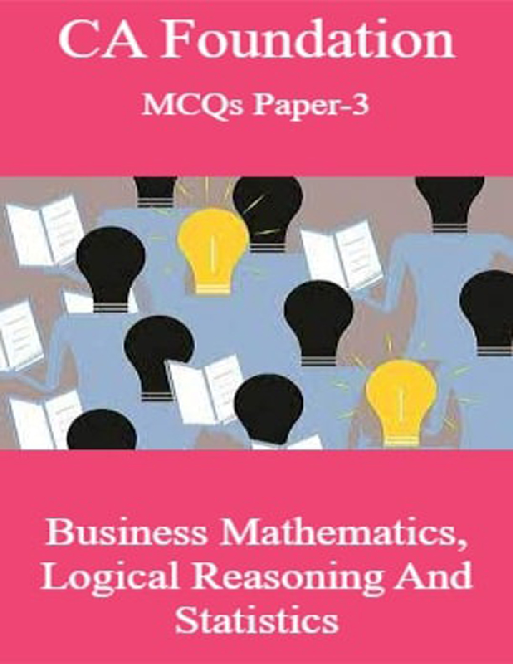 CA Foundation MCQs Paper-3 Business Mathematics, Logical Reasoning And Statistics - Page 1