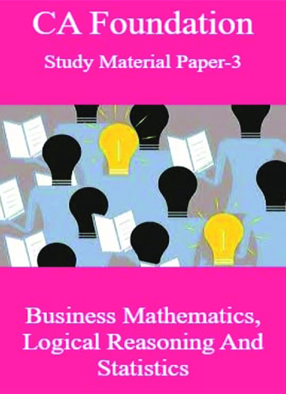 CA Foundation Study Material Paper-3 Business Mathematics, Logical Reasoning And Statistics - Page 1
