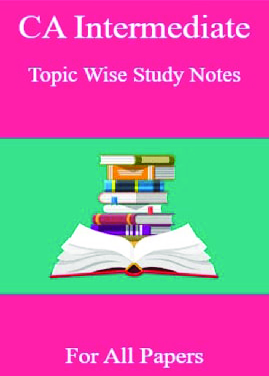 CA Intermediate Topic Wise Study Notes For All Papers - Page 1