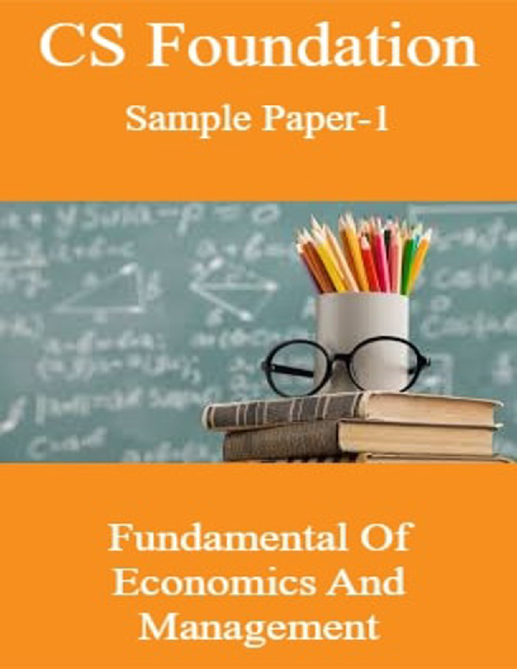 CS Foundation Sample Paper-1 Fundamental Of Economics And Management - Page 1