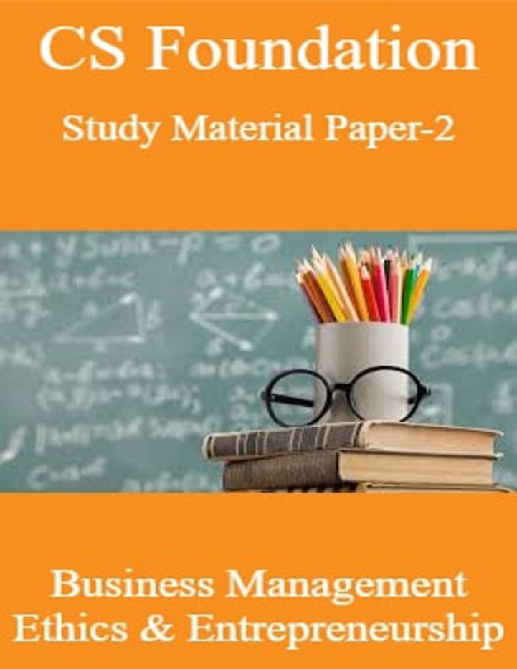 CS Foundation Study Material Paper-2 Business Management Ethics & Entrepreneurship - Page 1