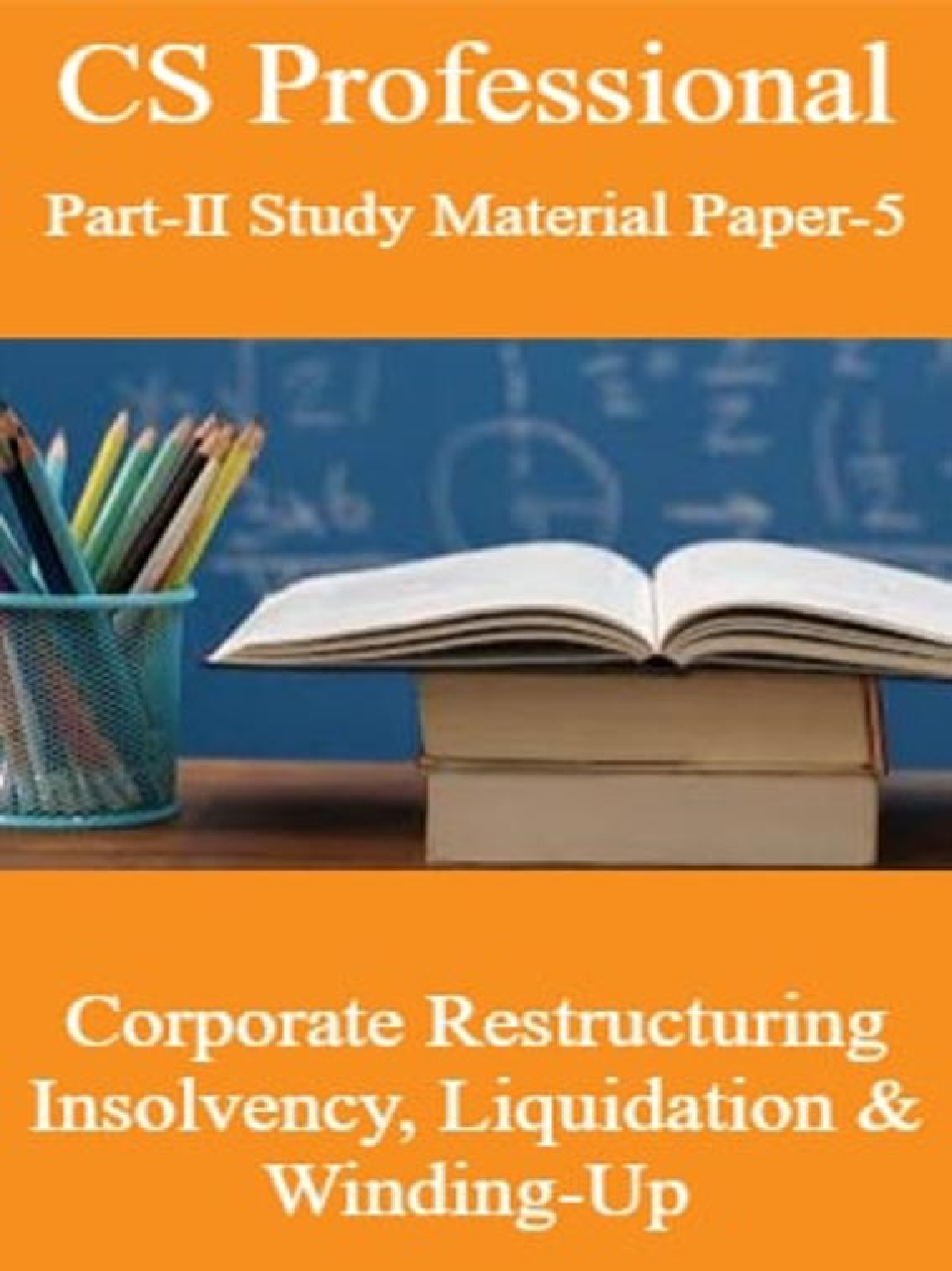 CS Professional Part-II Study Material Paper-5 Corporate Restructuring Insolvency, Liquidation & Winding-Up - Page 1