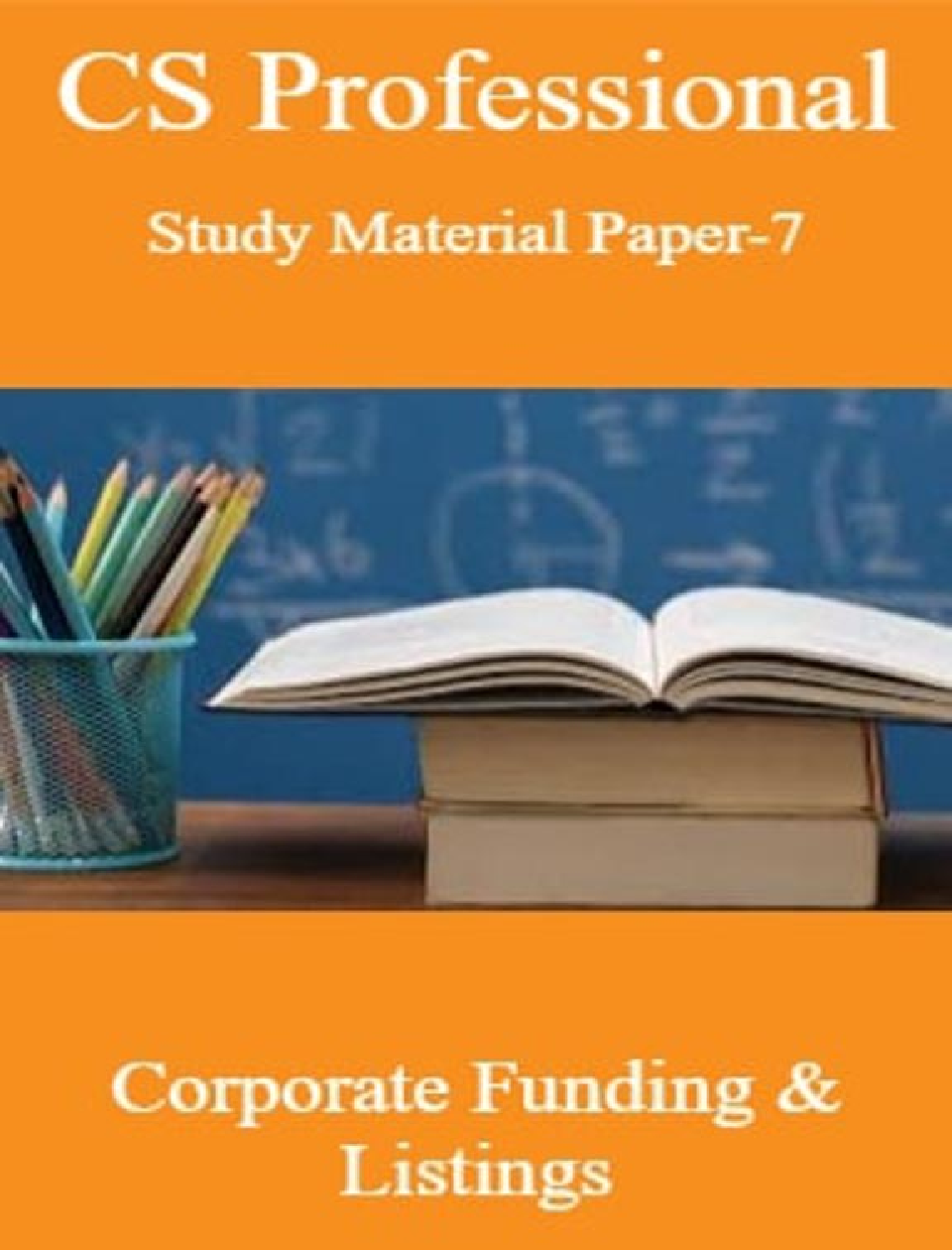 CS Professional Study Material Paper-7 Corporate Funding & Listings - Page 1