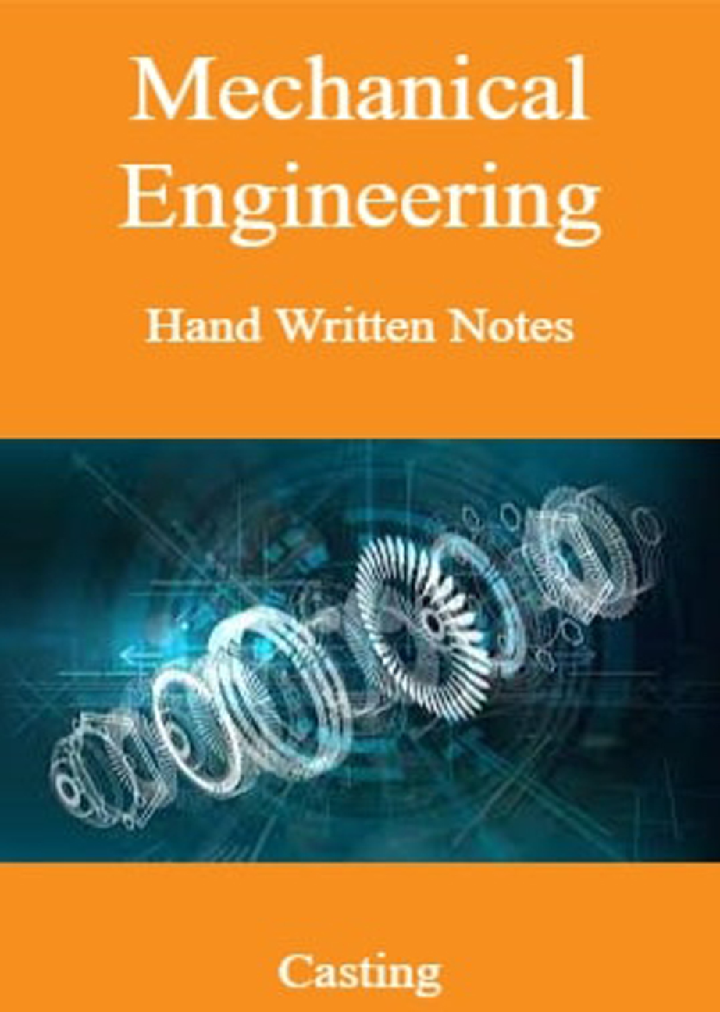 Mechanical Engineering Hand Written Notes Casting - Page 1