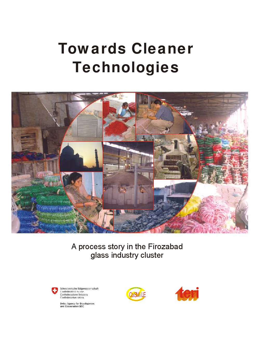 Towards Cleaner Technologies : A Process Story In The Firozabad Glass Industry Cluster - Page 1