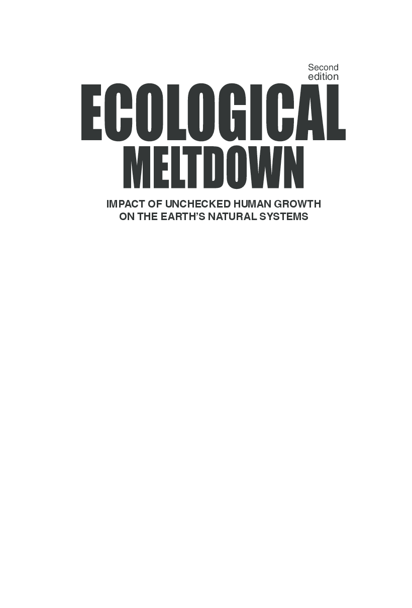 Ecological Meltdown:  impact of unchecked human growth on the earth’s natural systems, Second Edition - Page 2