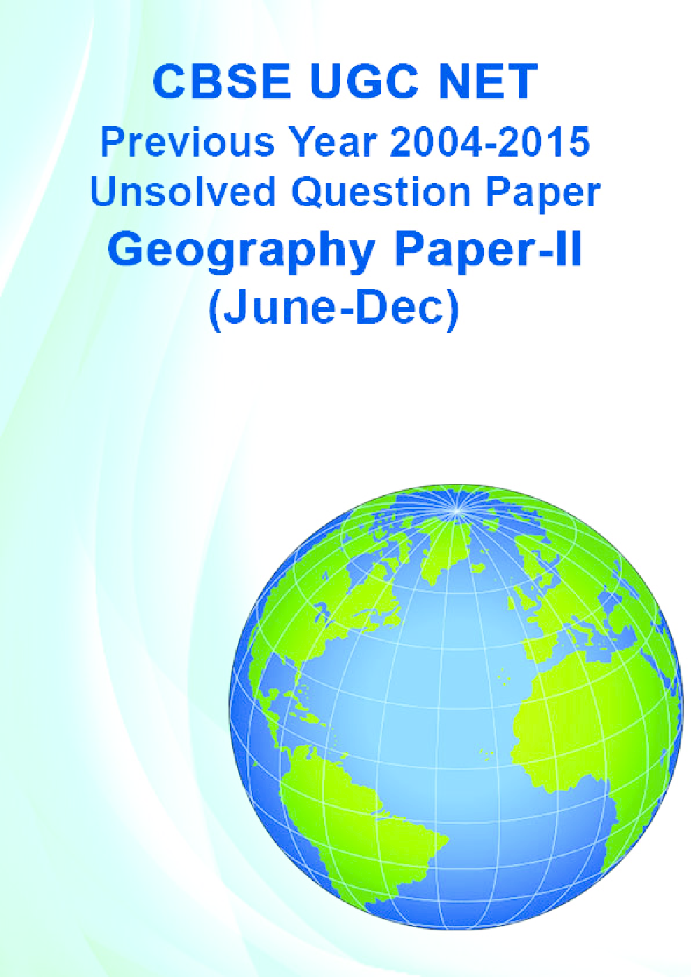 CBSE UGC NET Previous Year 2004-2015 Unsolved Question Paper Geography Paper-II(June-Dec) - Page 1