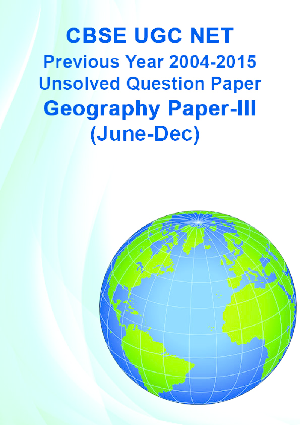 CBSE UGC NET Previous Year 2004-2015 Unsolved Question Paper Geography Paper-III(June-Dec) - Page 1