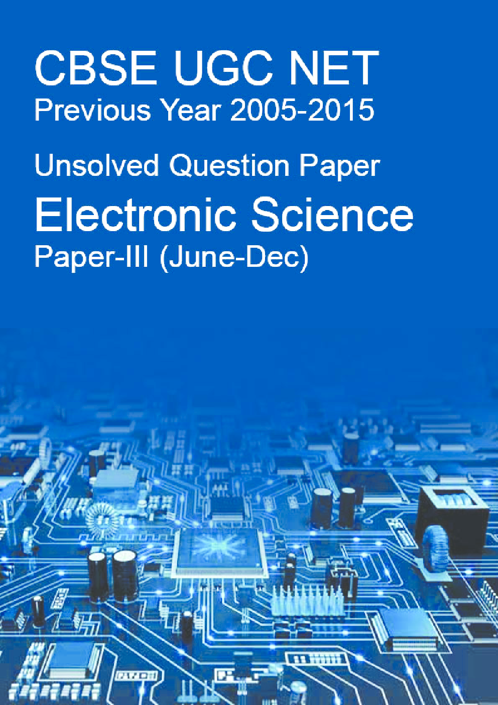 CBSE UGC NET Previous Year 2006-2015 Unsolved Question Paper Electronic Science Paper-III (June-Dec)  - Page 1
