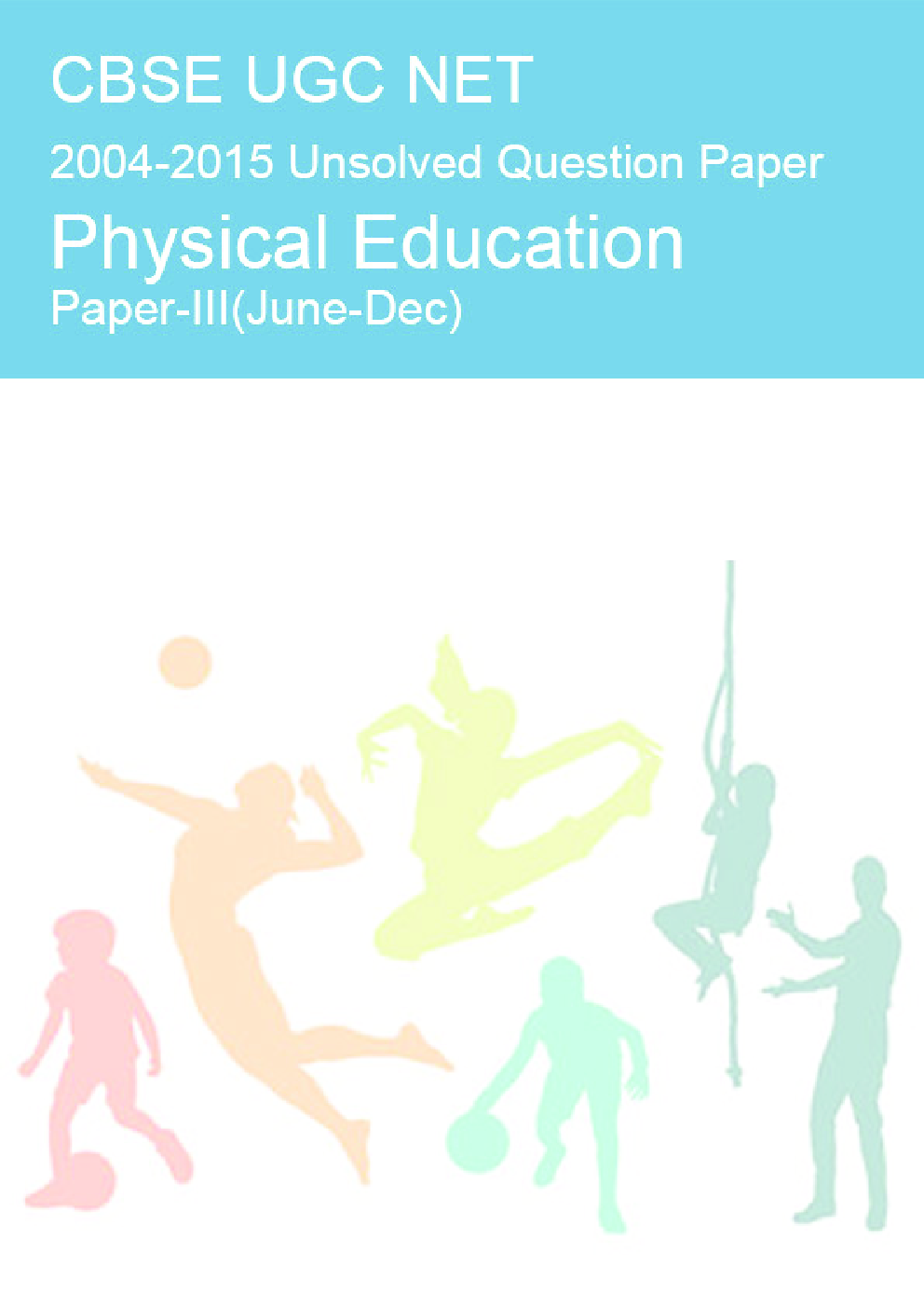 CBSE UGC NET Previous Year 2004-2015 Unsolved Question Paper Physical Education Paper-III (June-Dec)  - Page 1