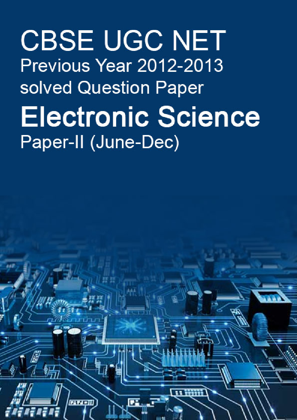 CBSE UGC NET Previous Year 2012-2013 Solved Question Paper Electronic Science Paper-II - Page 1