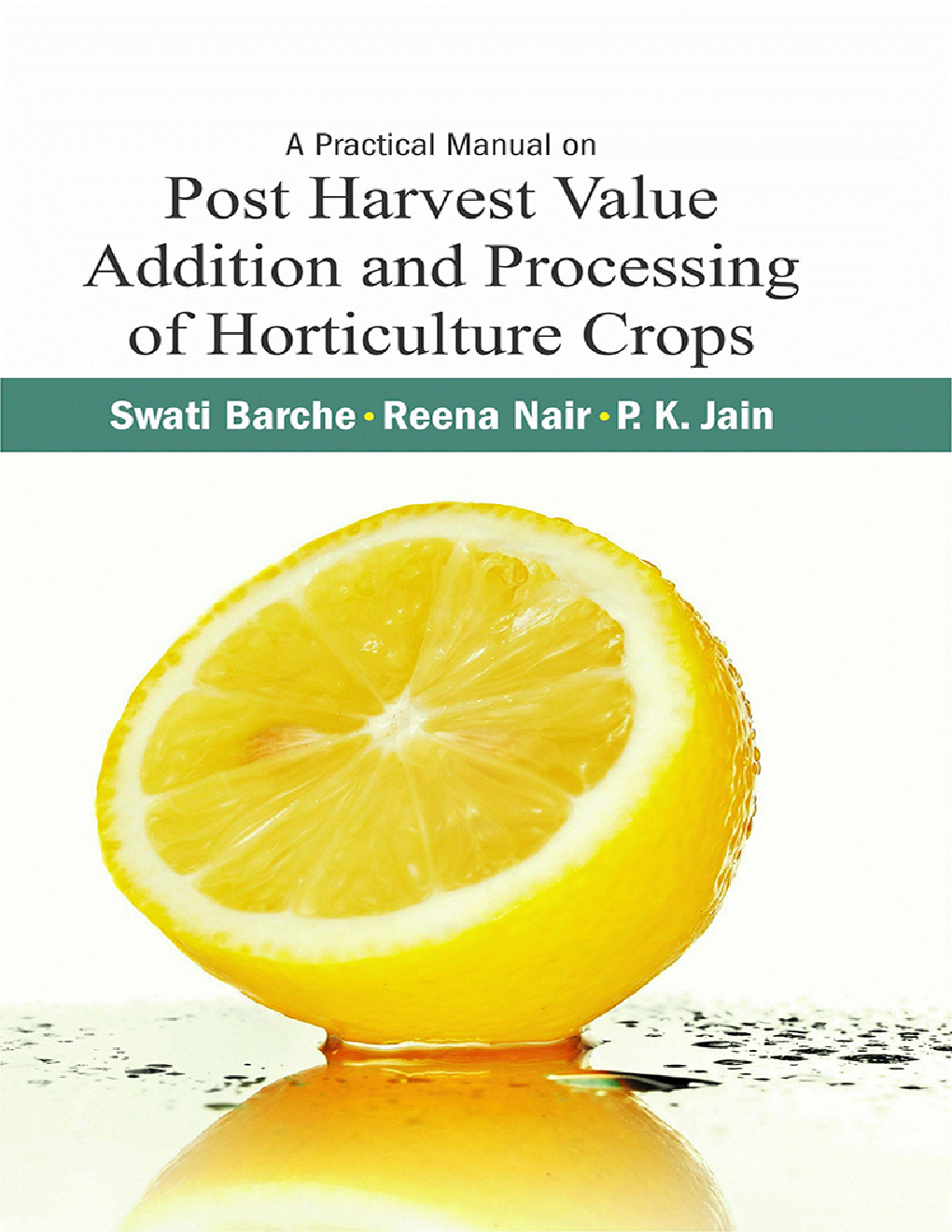 A Practical Manual on Post Harvest Value Addition and Processing of Horticulture Crops - Page 1