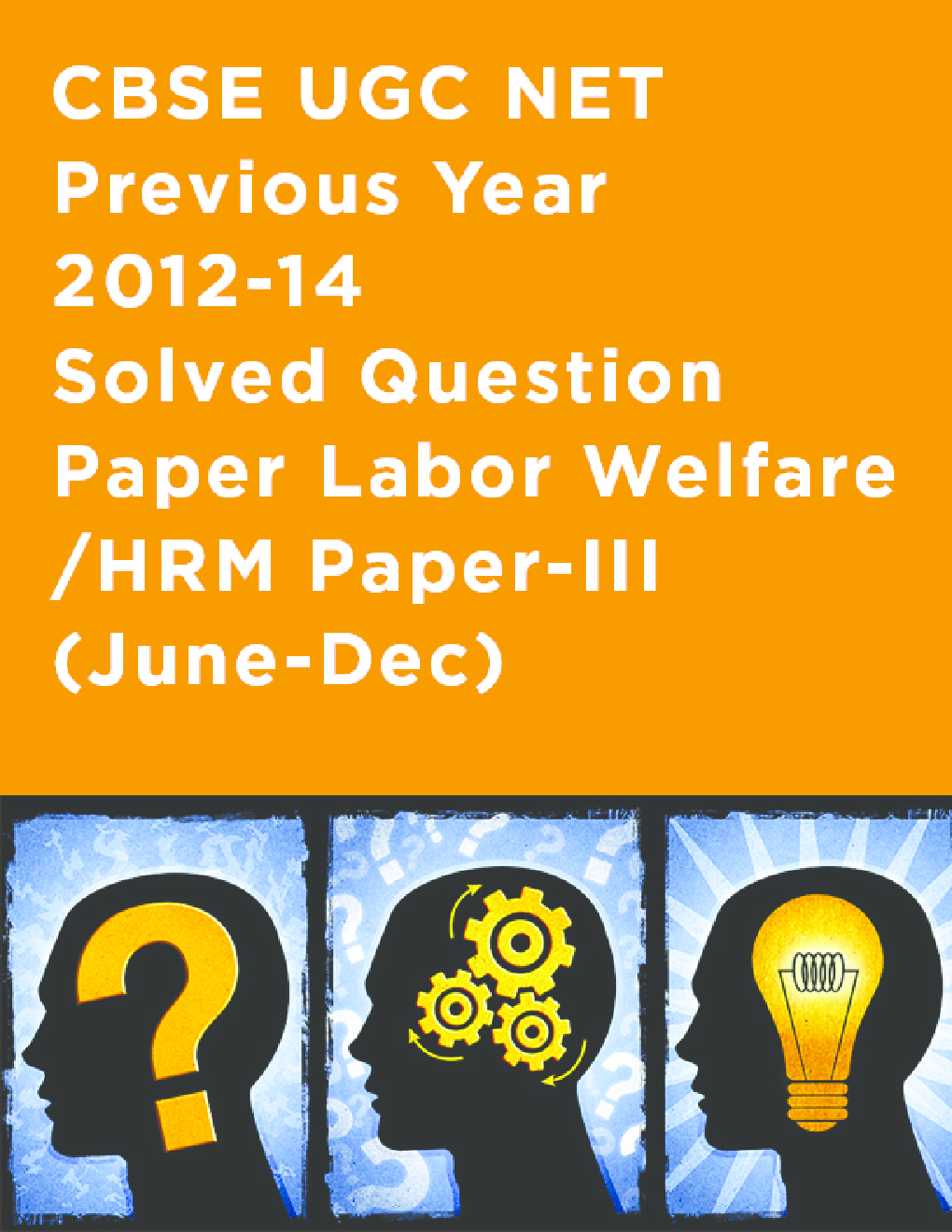CBSE UGC NET Previous Year 2012-14 Solved Question Paper Labor Welfare/HRM Paper-III (June-Dec) - Page 1