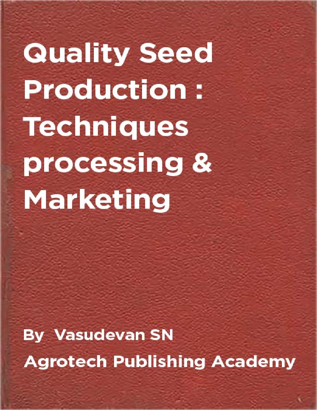 Quality Seed Production : Techniques processing And Marketing - Page 1