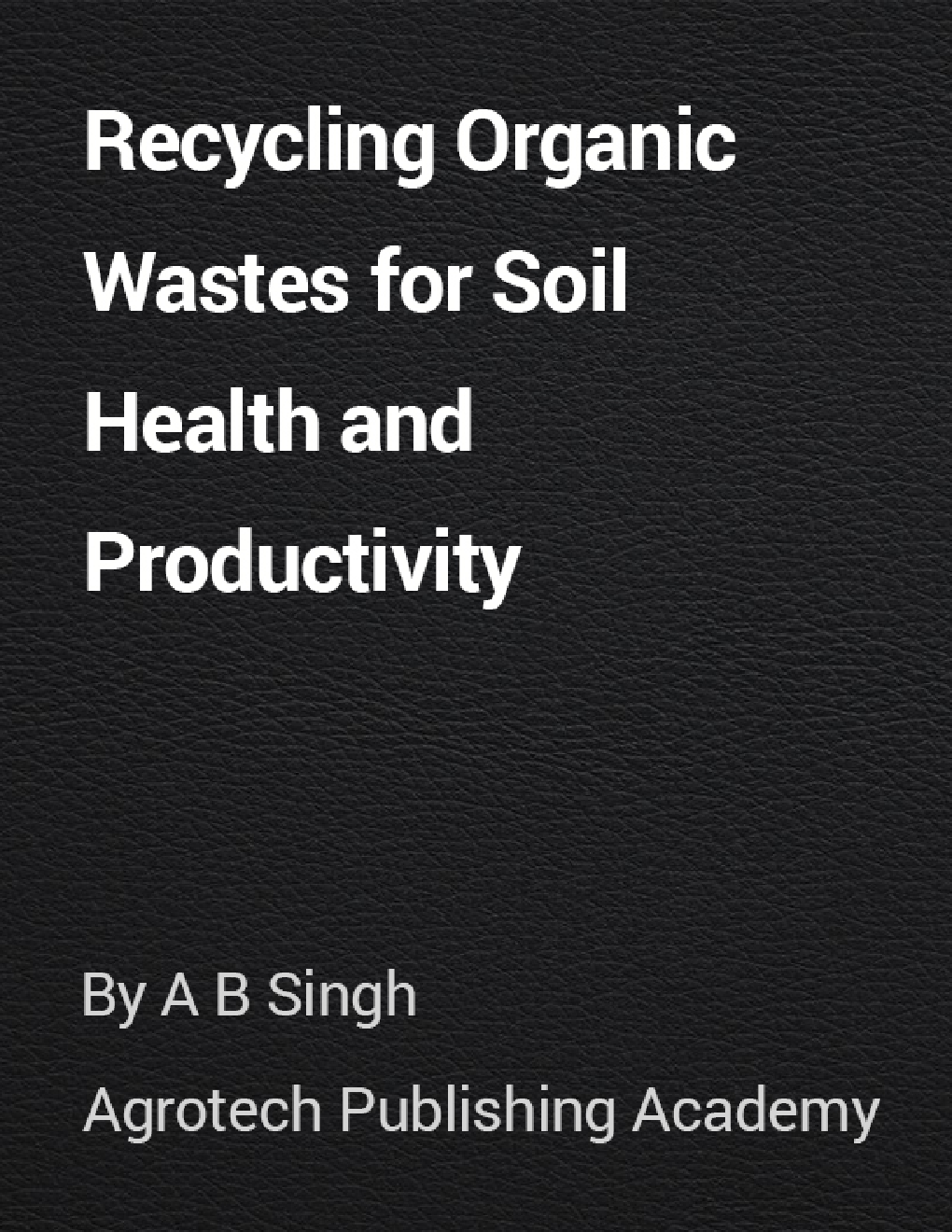 Recycling Organic Wastes for Soil Health and Productivity - Page 1