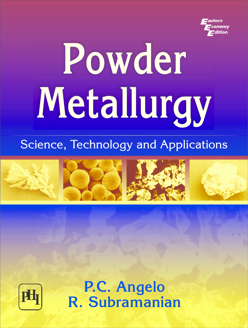 Powder Metallurgy : Science,Technology And Applications - Page 1