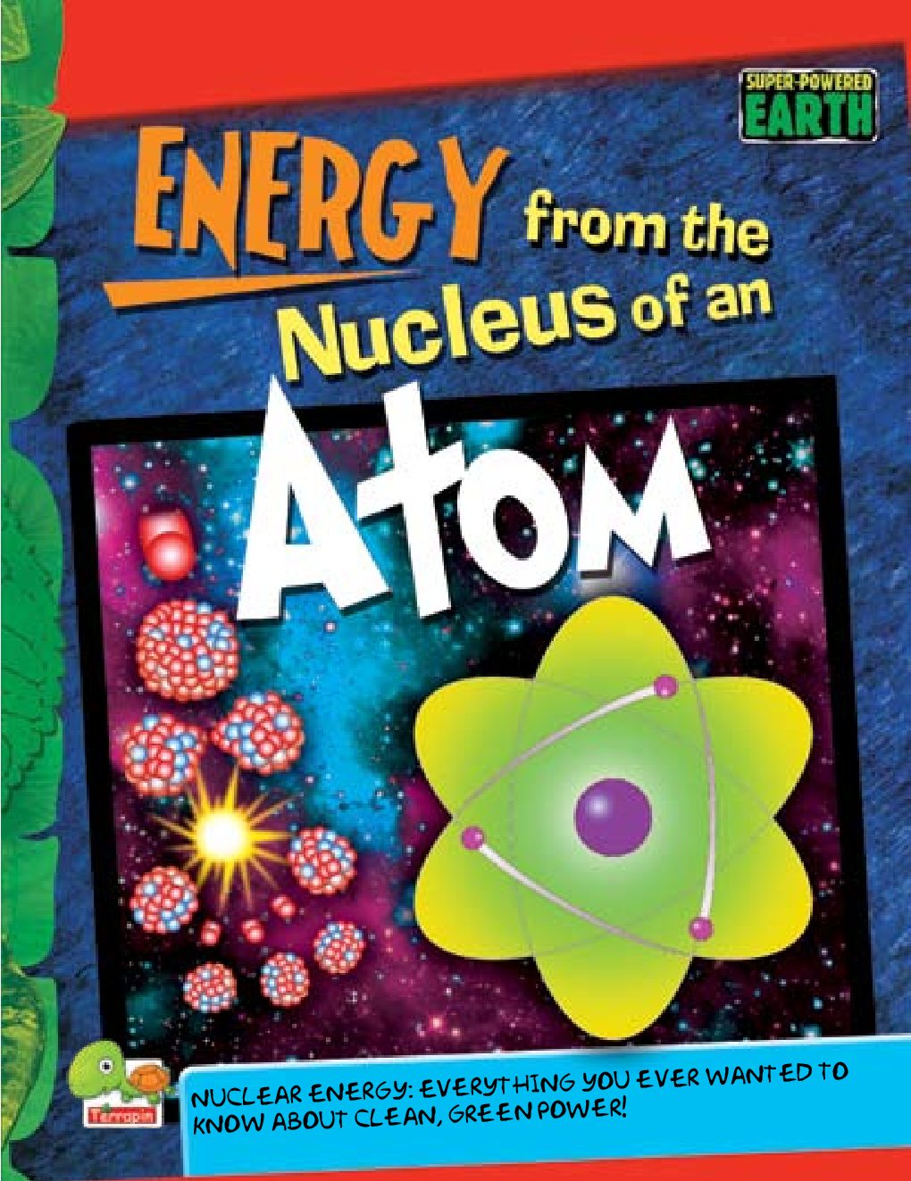 Super-Powered Earth : Energy from the Nucleus of an Atom - Page 1