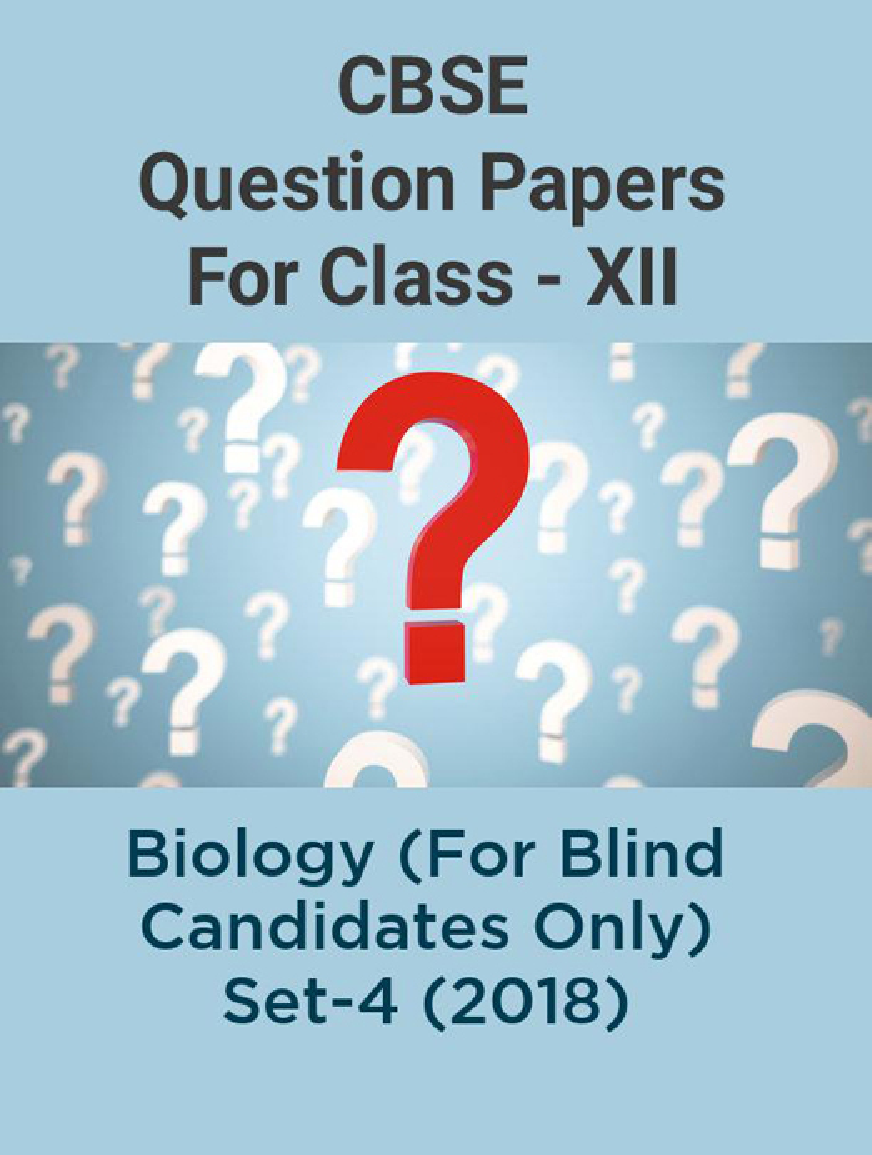 CBSE Question Papers For Class - XII Biology (For Blind Candidates Only) Set-4 (2018) - Page 1