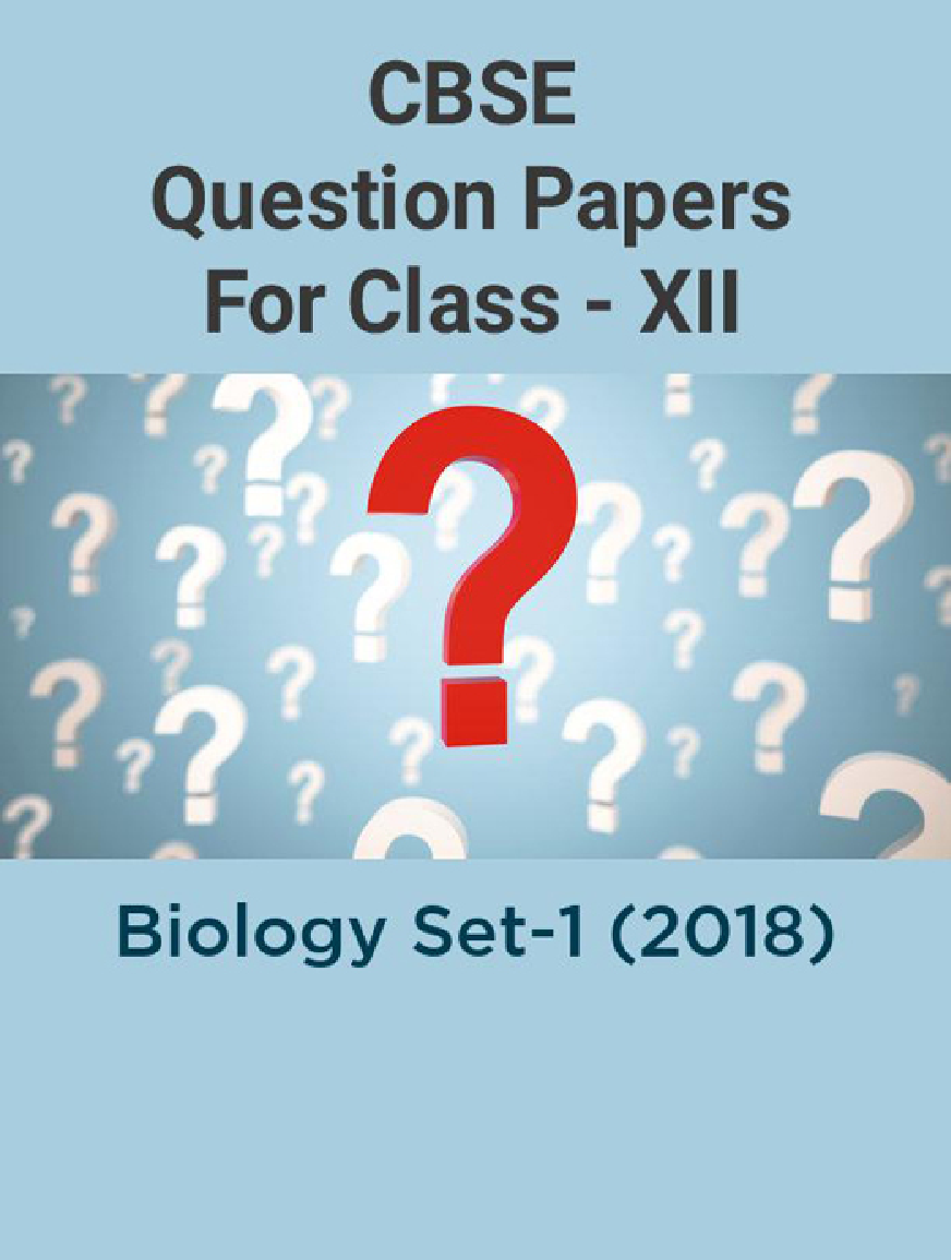 CBSE Question Papers For Class - XII Biology Set-1 (2018) - Page 1