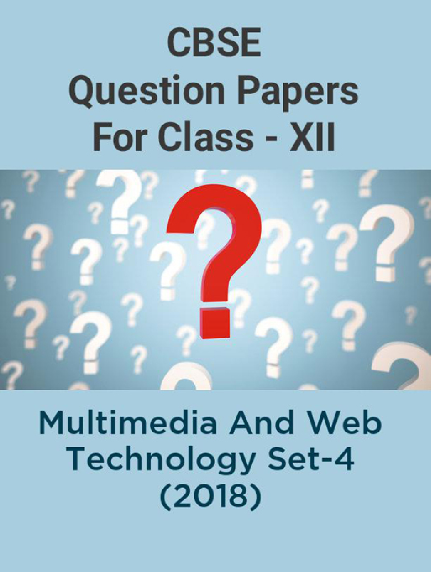 CBSE Question Papers For Class - XII Multimedia And Web Technology Set-4 (2018) - Page 1