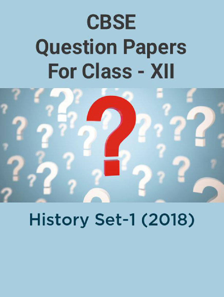 CBSE Question Papers For Class - XII History Set-1 (2018) - Page 1