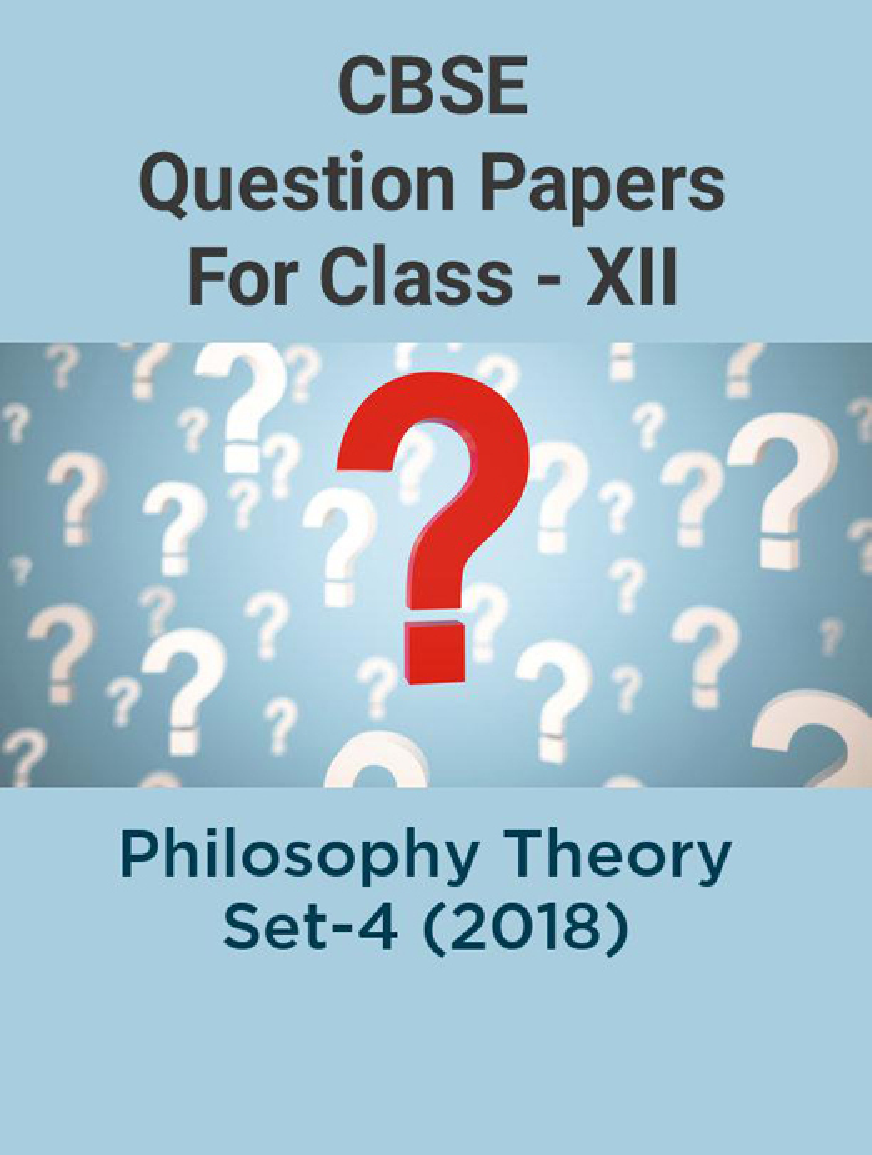 CBSE Question Papers For Class - XII Philosophy Theory Set-4 (2018) - Page 1