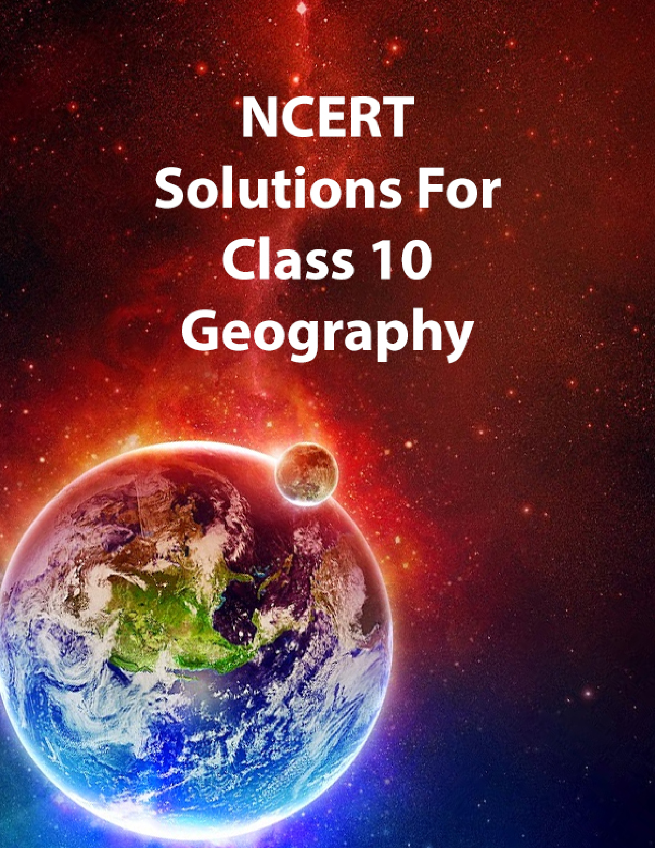 NCERT Solutions For Class 10 Geography - Page 1