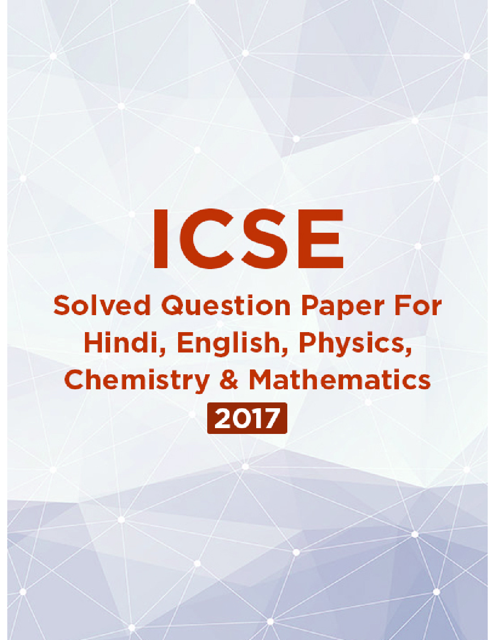ICSE Solved Question Paper For Class 10 Hindi, English, Physics, Chemistry And Mathematics 2017 - Page 1
