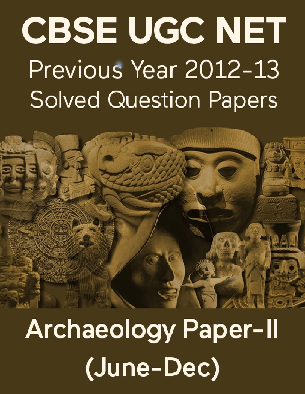 CBSE UGC NET Previous Year 2012-13 Solved Question Papers Archaeology Paper-II (June-Dec) - Page 1