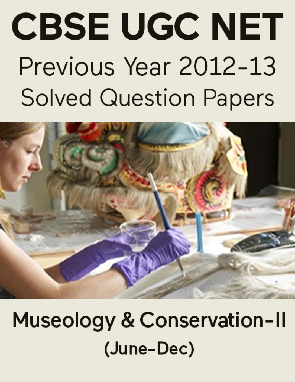 CBSE UGC NET Previous Year 2012-13 Solved Question Papers Museology and Conservation Paper-II (June-Dec) - Page 1