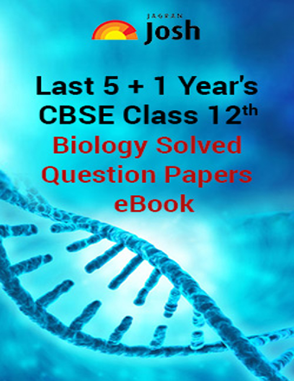 Last 5+1 Year's CBSE Class 12th Biology Solved Question Papers - EBook - Page 1