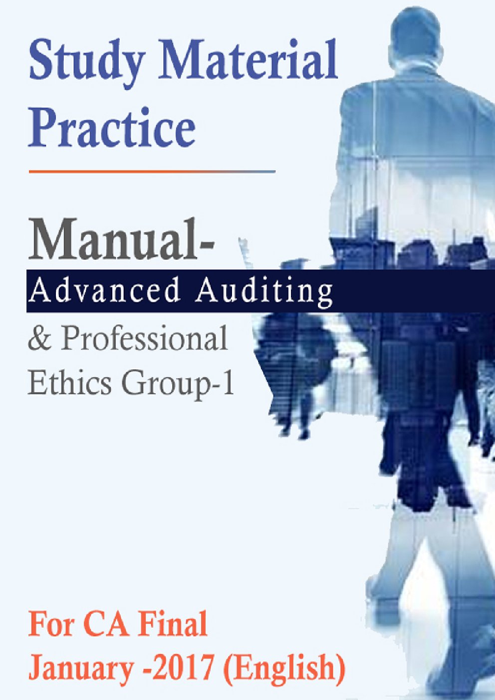 Study Material Practice Manual Advanced Auditing And Professional Ethics Group-1 For CA Final January -2017 (English) - Page 1