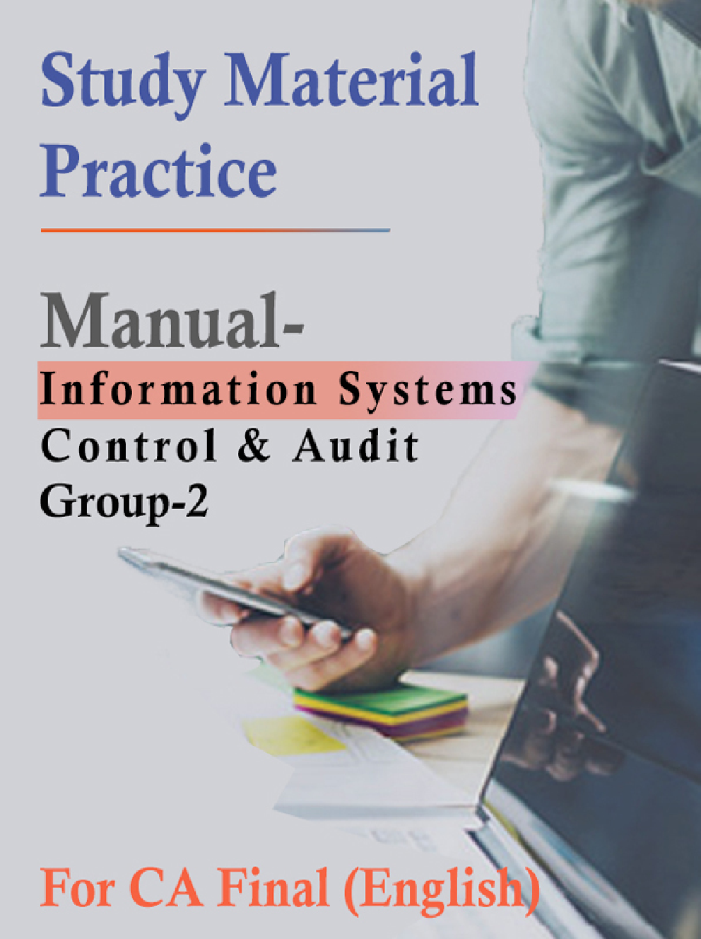 Study Material Practice Manual Information Systems Control And Audit Group-2 For CA Final 2018 (English) - Page 1