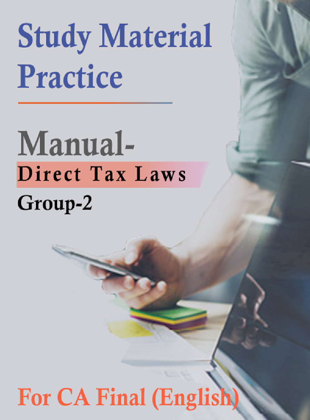 Study Material Practice Manual Direct Tax Laws Group-2 For CA Final 2018 (English) - Page 1