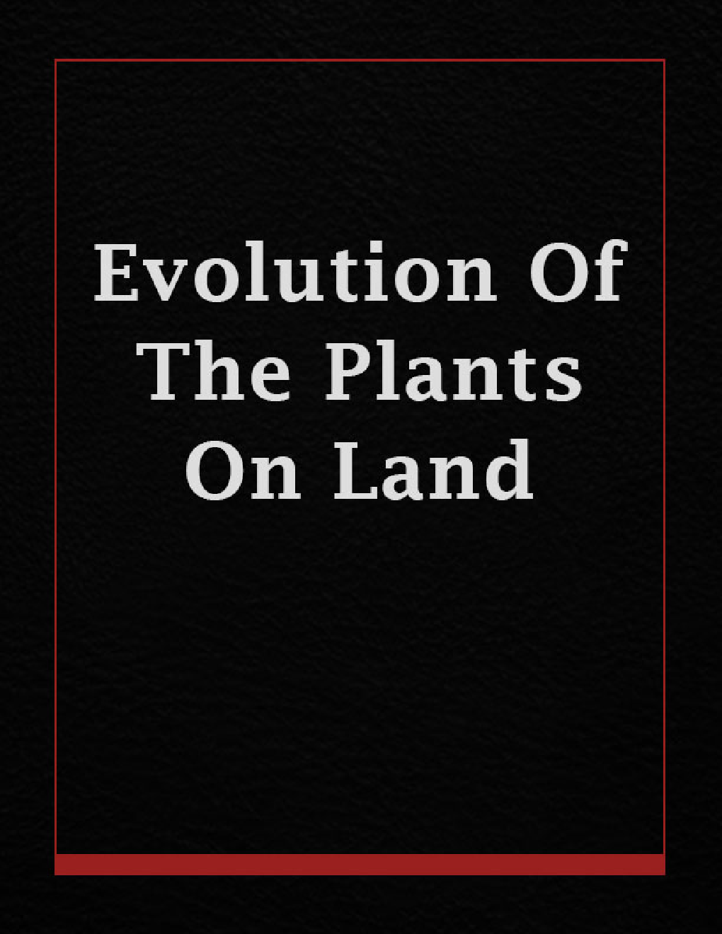Evolution Of The Plants On Land - Page 1
