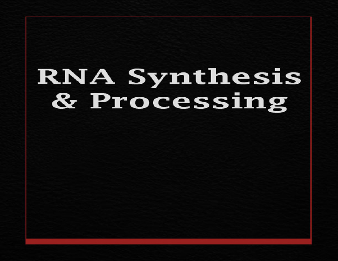RNA Synthesis And Processing - Page 1