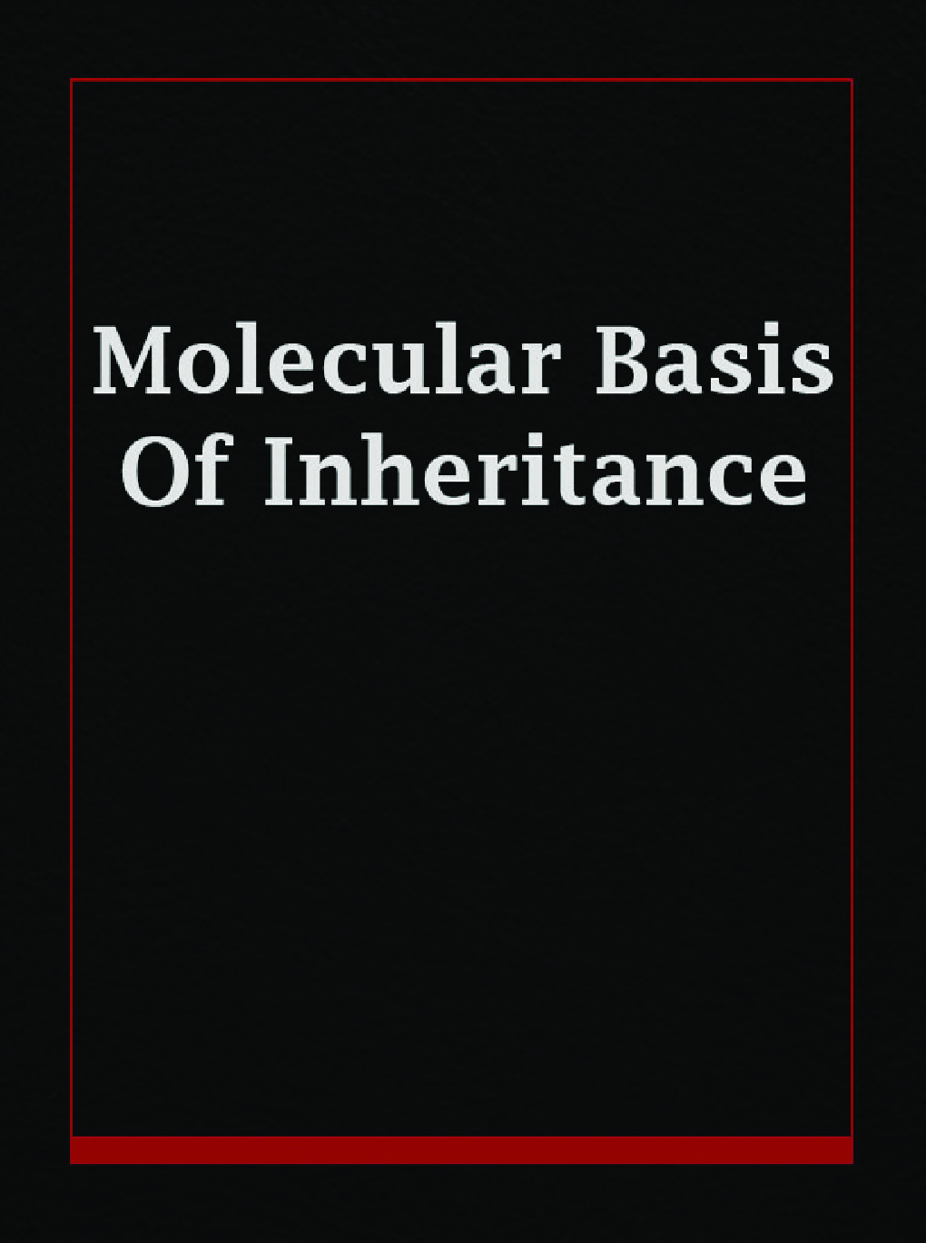 Molecular Basis Of Inheritance - Page 1