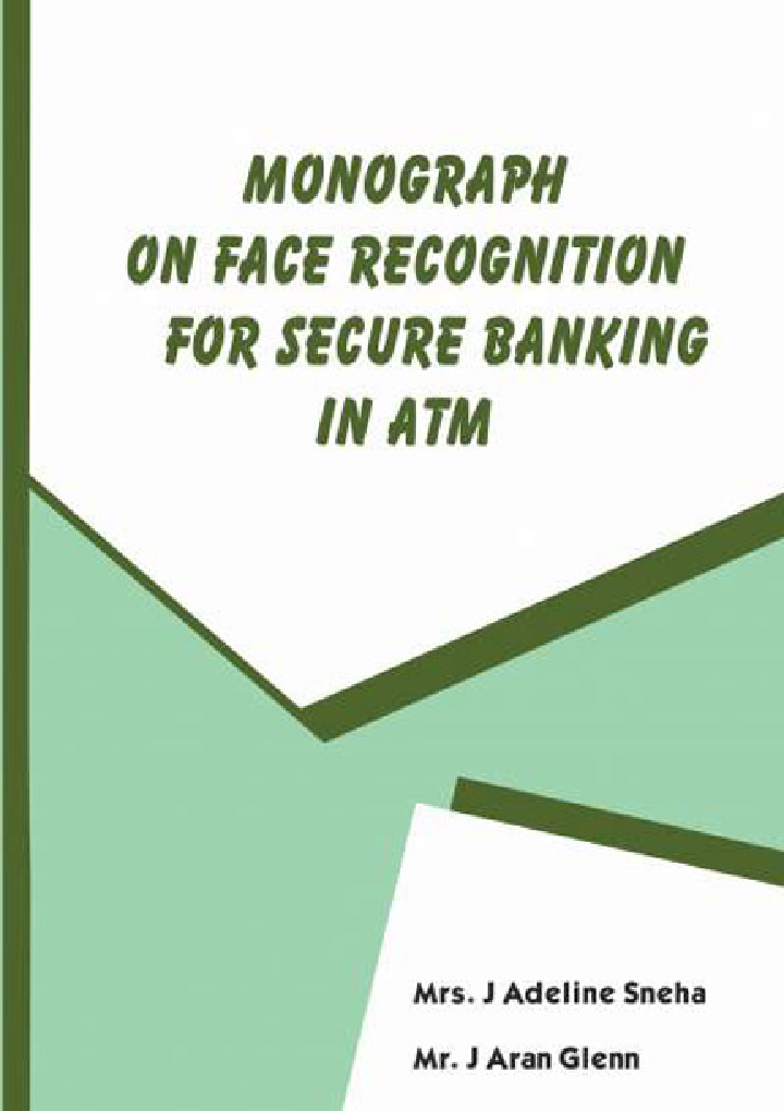 Monograph On Face Recognition For Secure Banking In Atm - Page 1